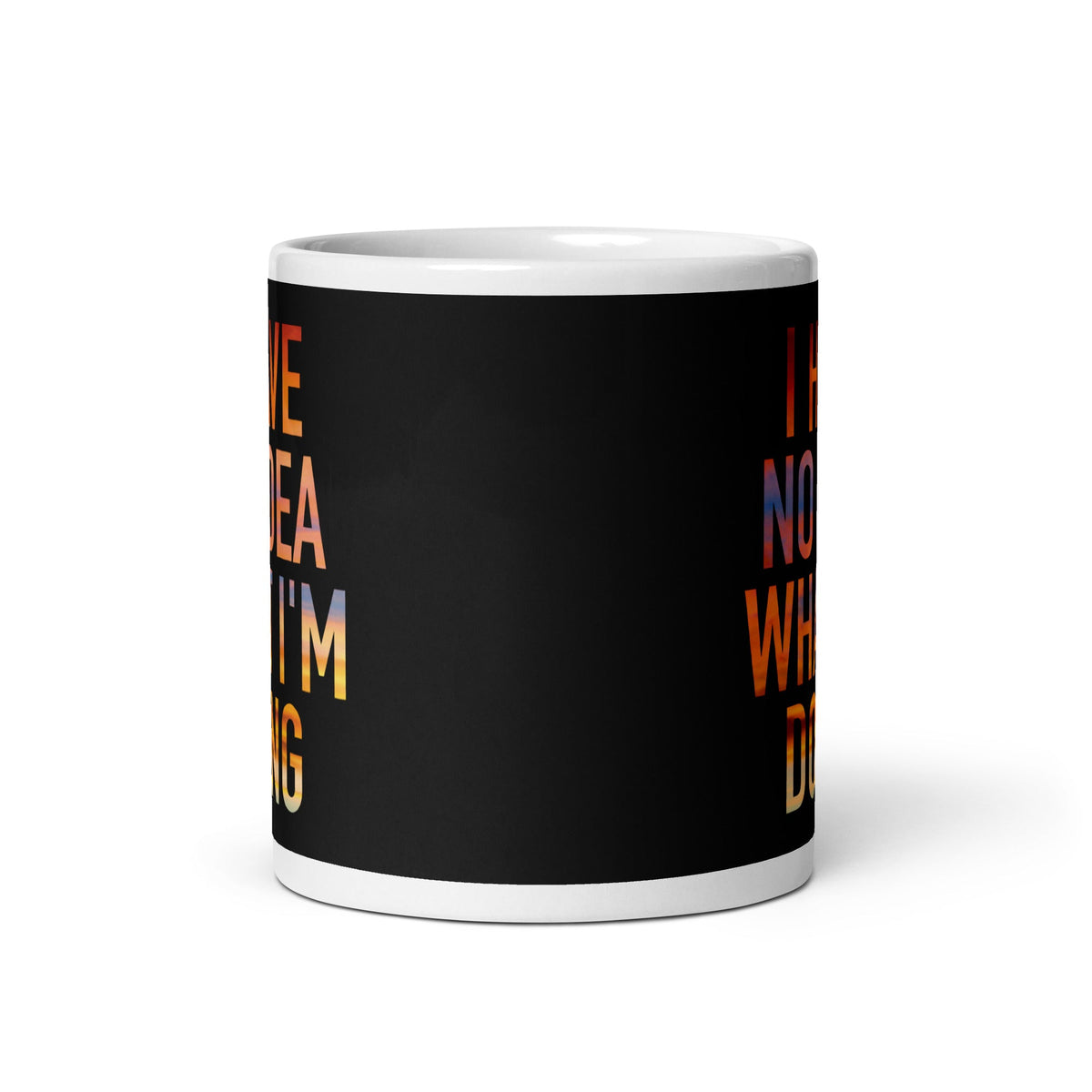 I Have No Idea What I'm Doing Mug
