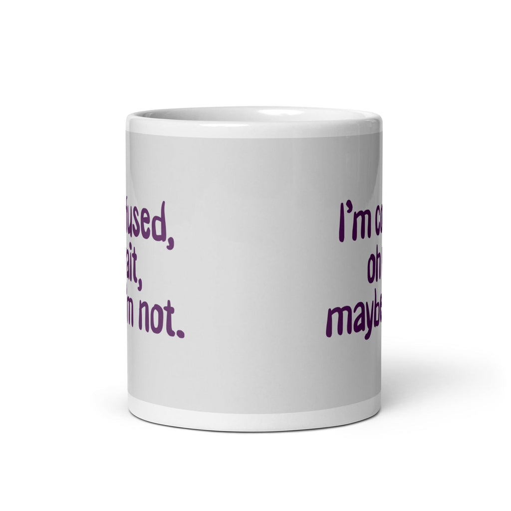 I'm Confused, Oh Wait Mug