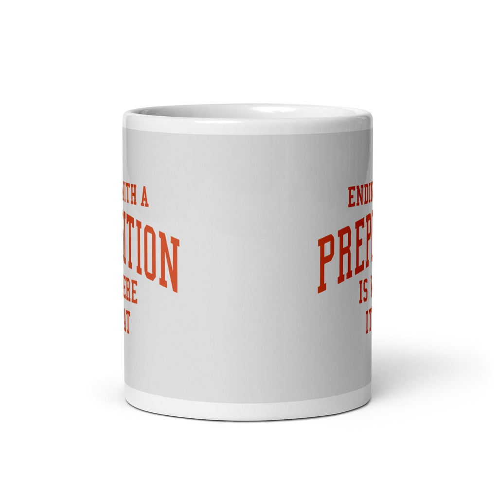 Ending With A Preposition Is Where It's At Mug