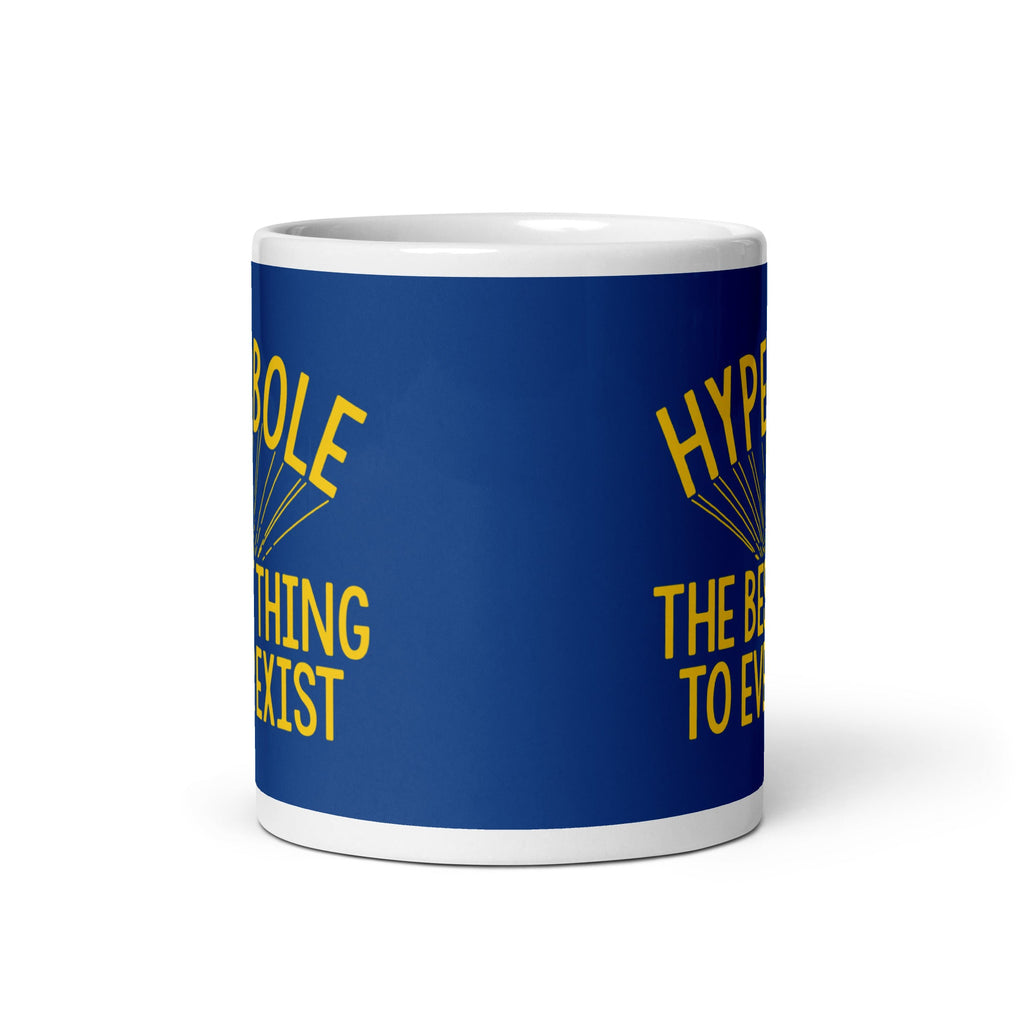 Hyperbole The Best Thing To Ever Exist Mug