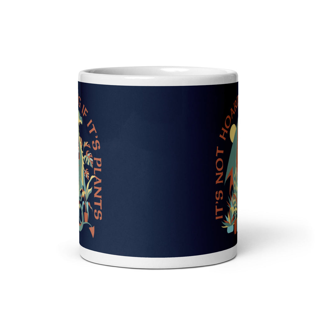 It's Not Hoarding If It's Plants Mug