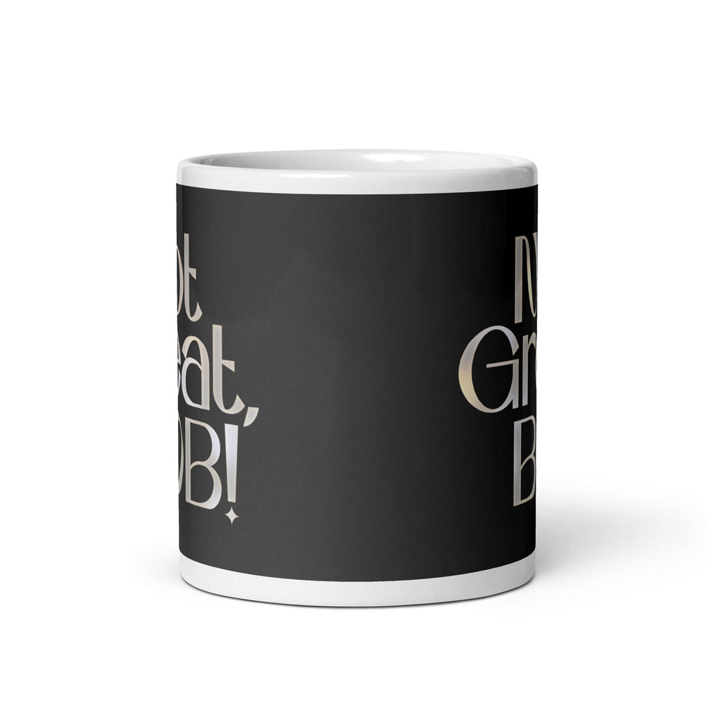 Not Great, Bob! Mug