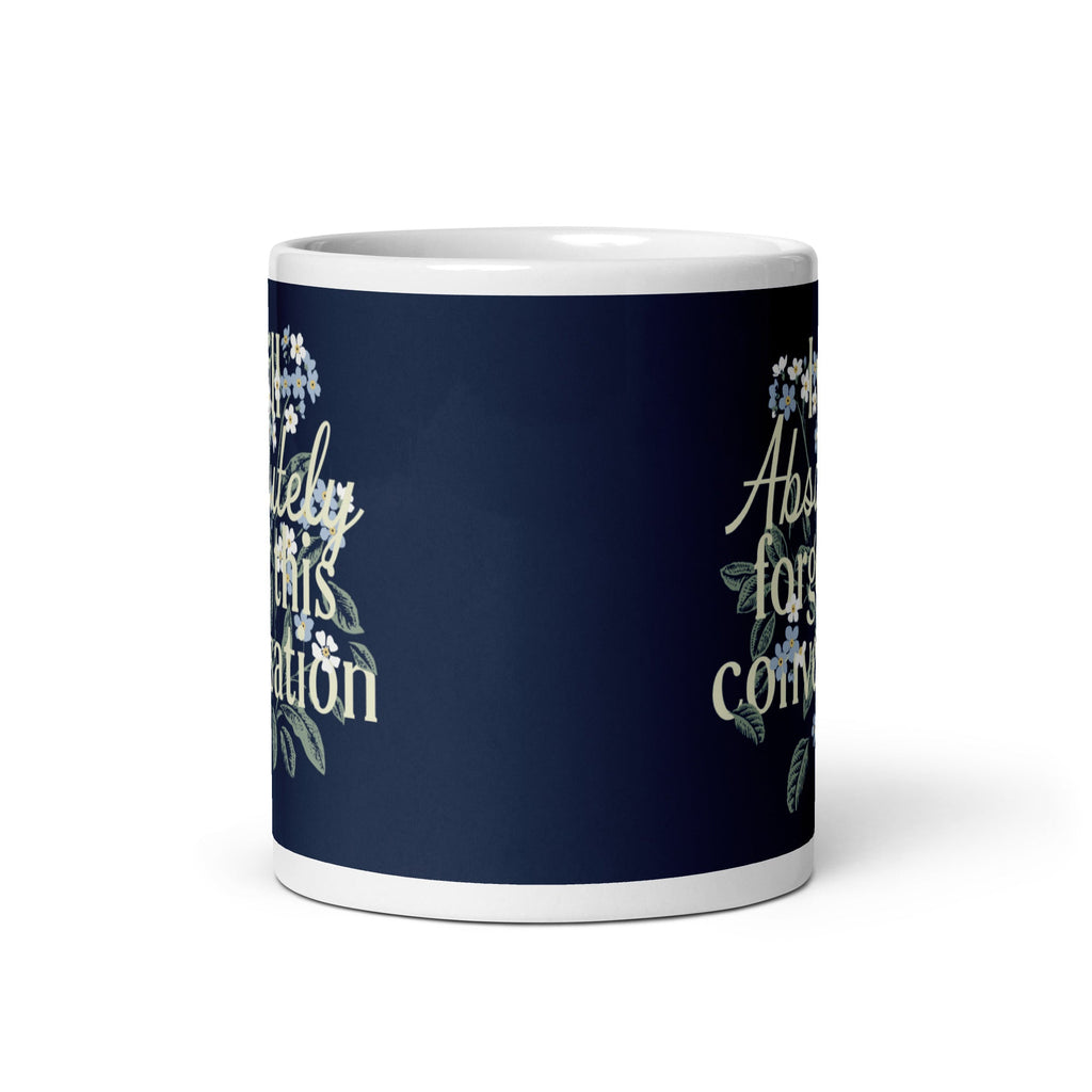 I Will Absolutely Forget This Conversation Mug