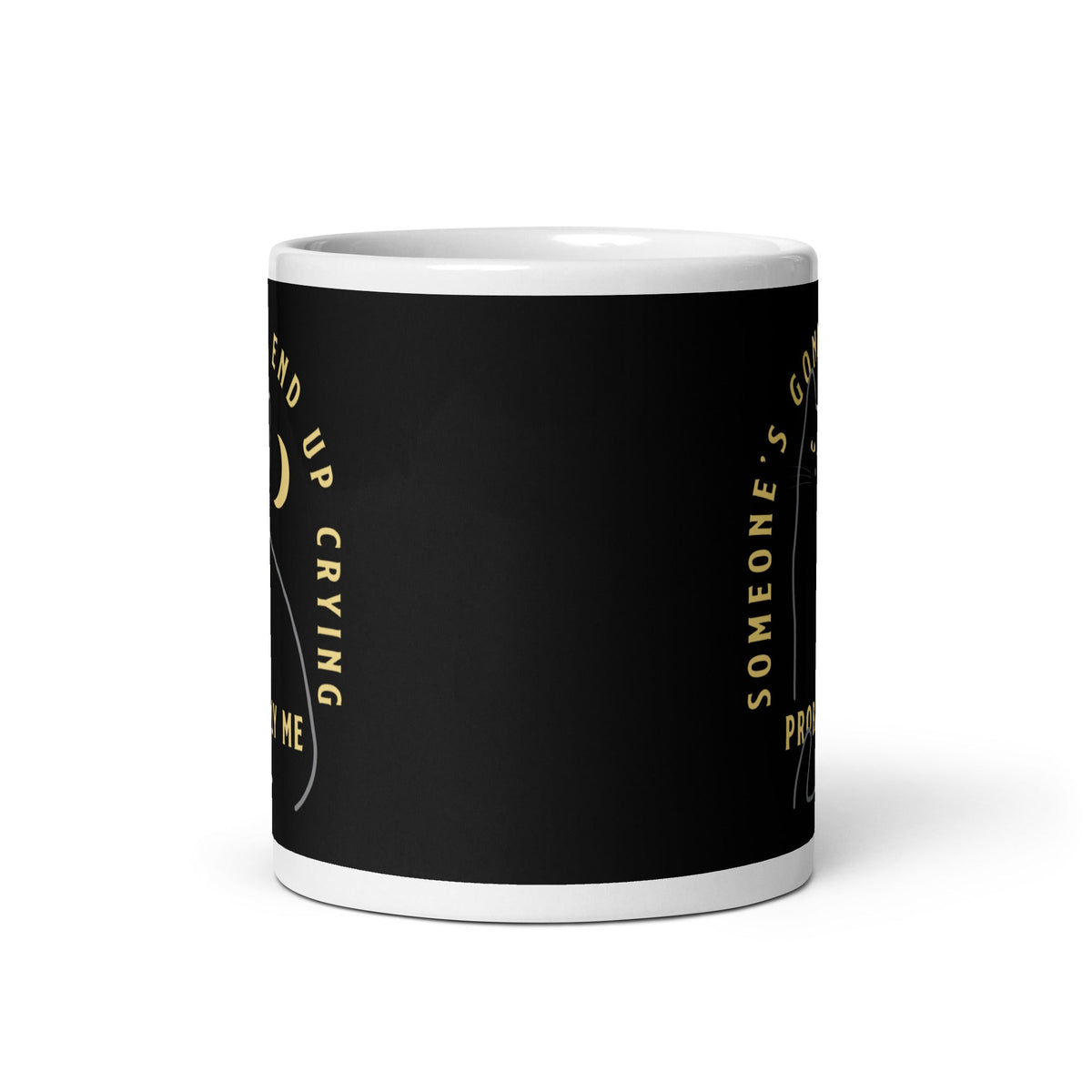Someone's Gonna End Up Crying Mug