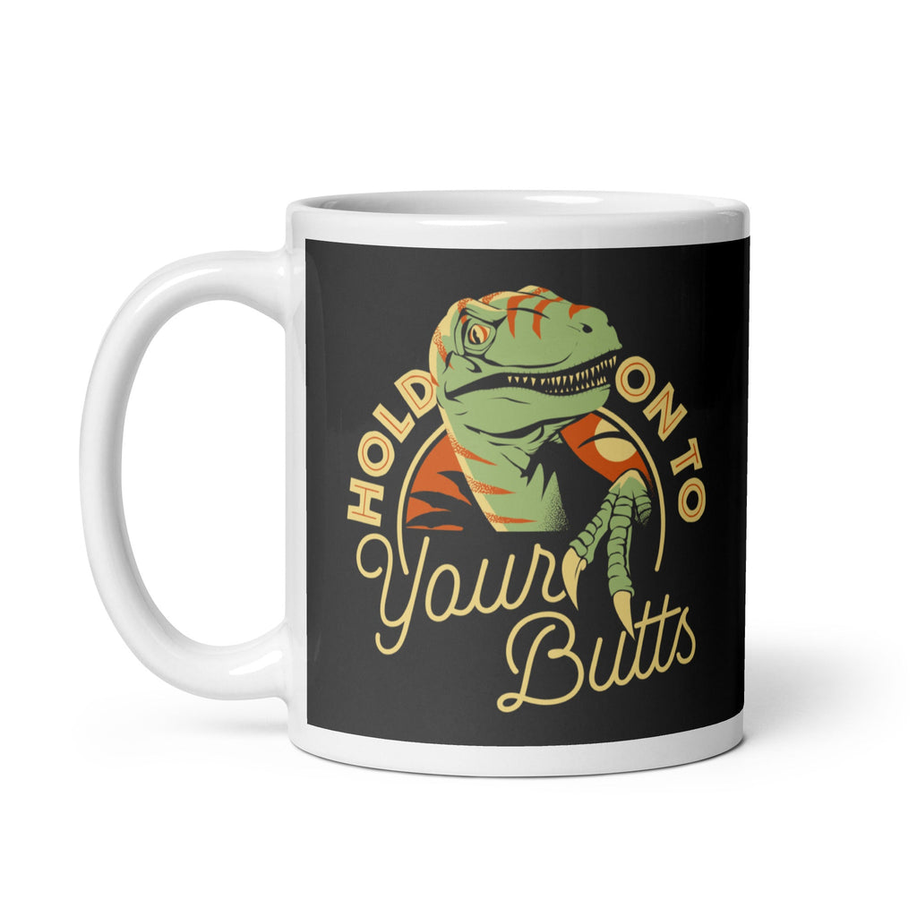 Hold On To Your Butts Mug