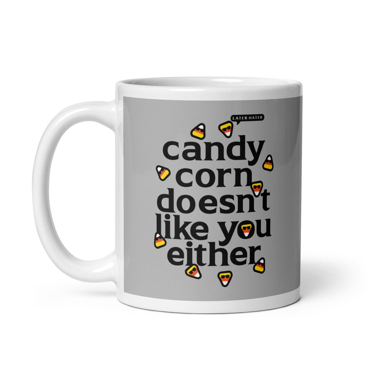 Candy Corn Doesn't Like You Either Mug