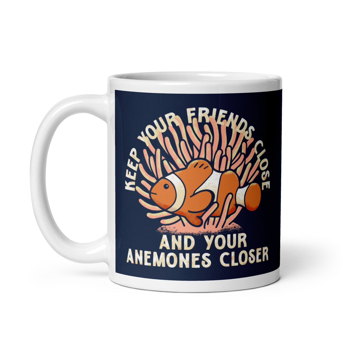 Keep Your Friends Close And Your Anemones Closer Mug