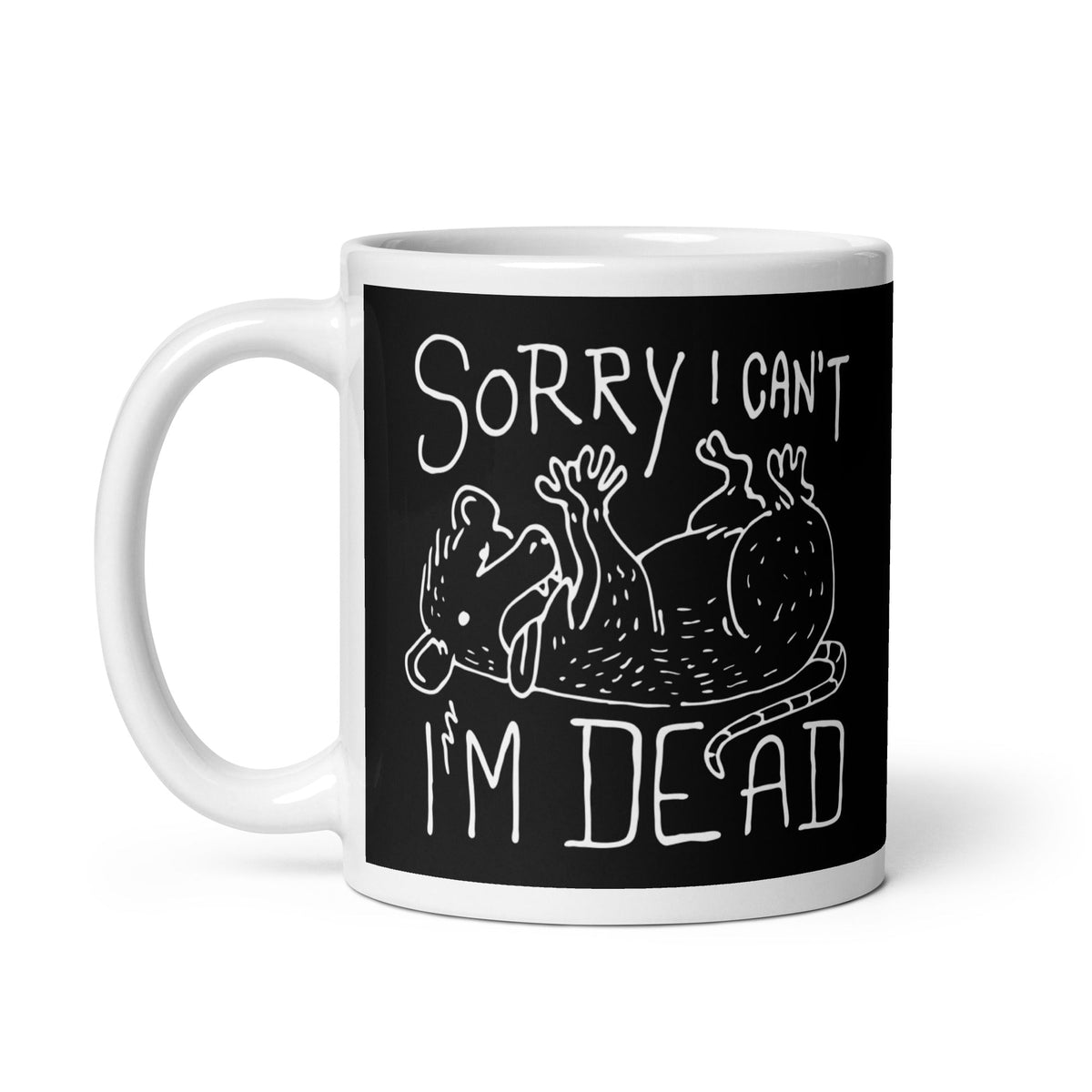 Sorry I Can't I'm Dead Mug