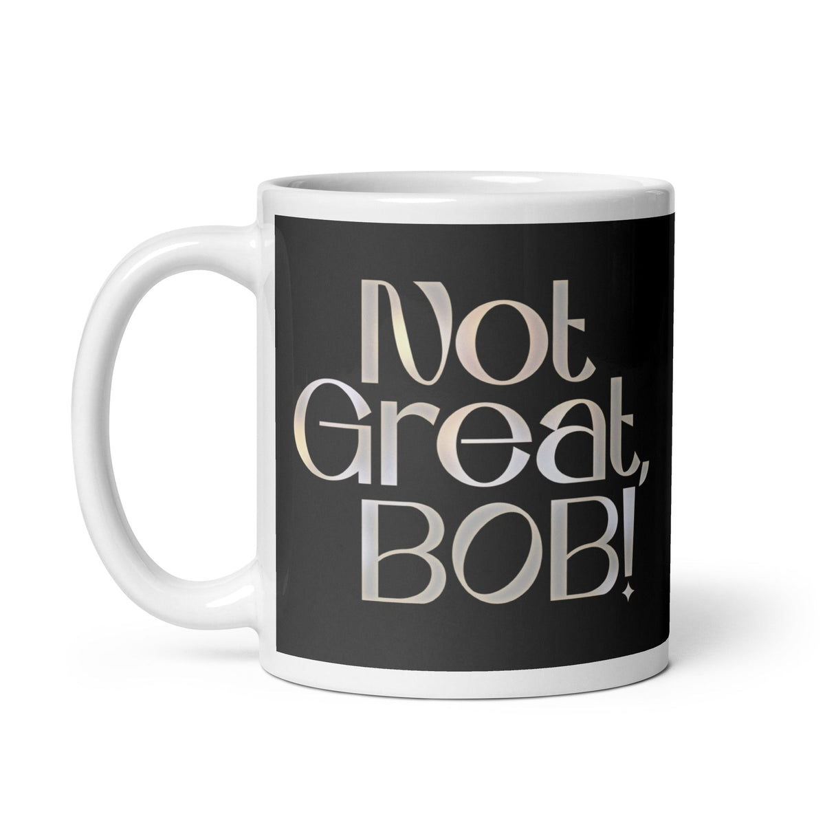 Not Great, Bob! Mug