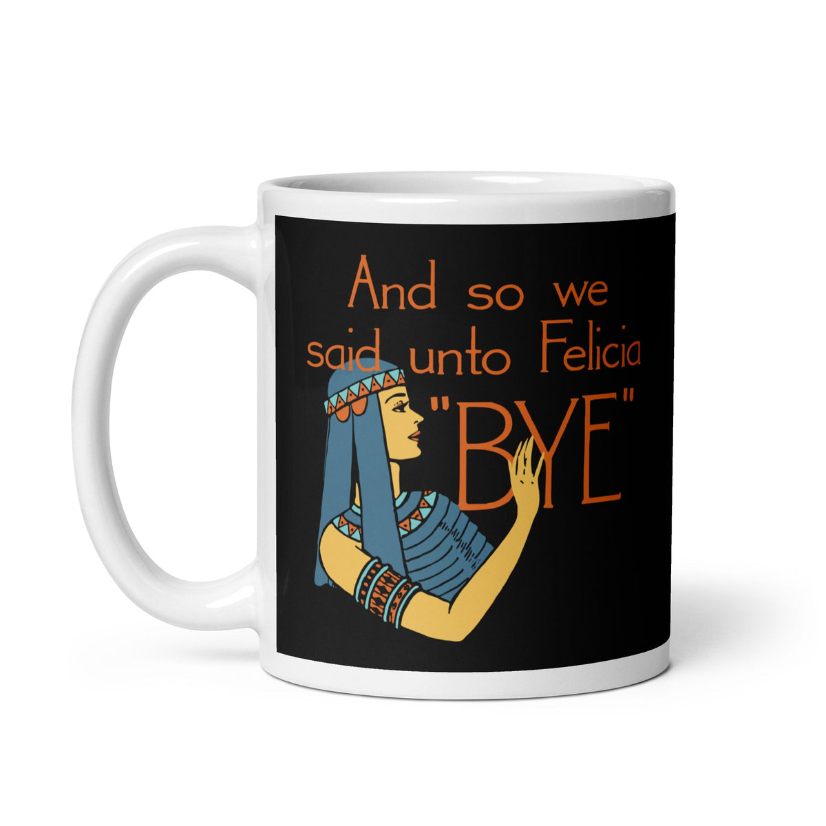 Bye Felicia Mug