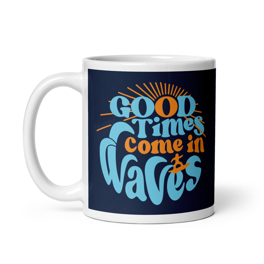 Good Times Come In Waves Mug