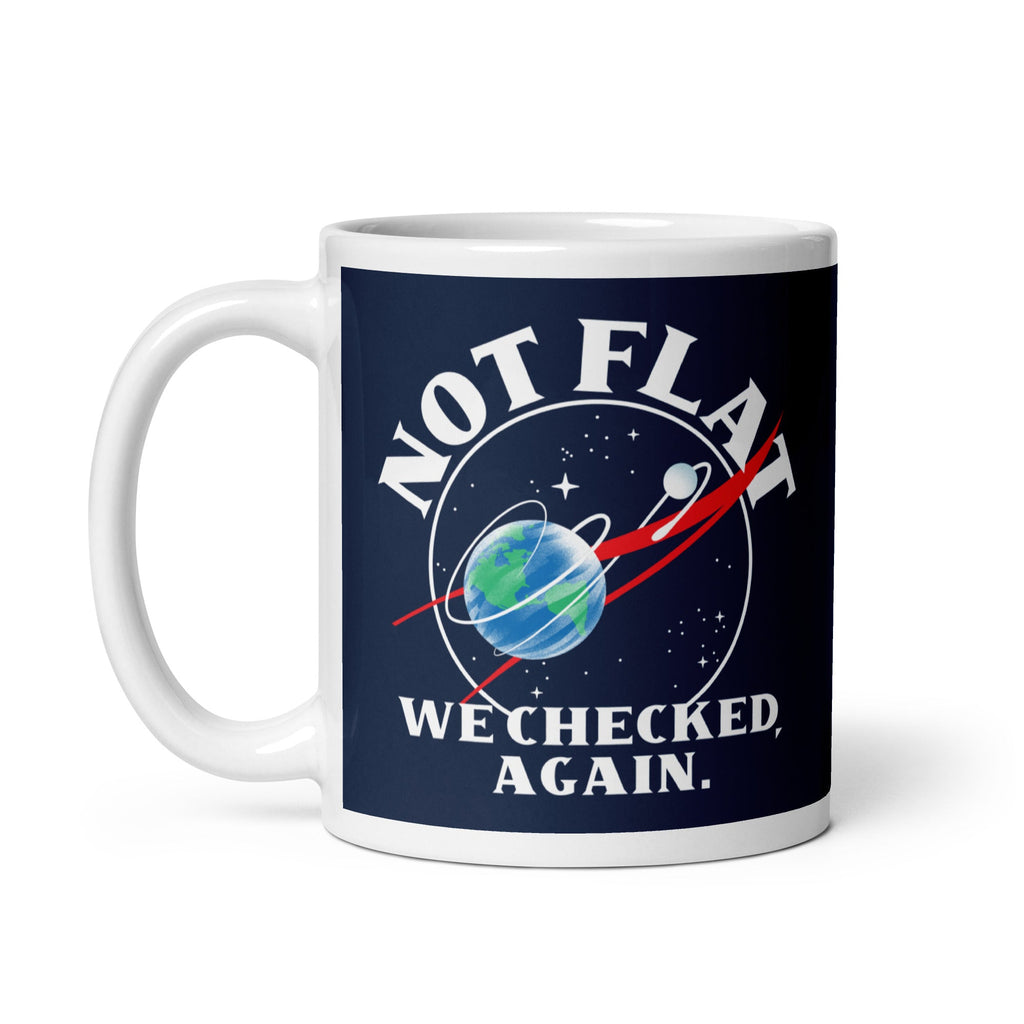 Not Flat We Checked Again Mug