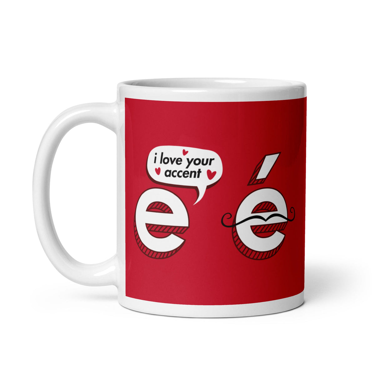 I Love Your Accent Mug