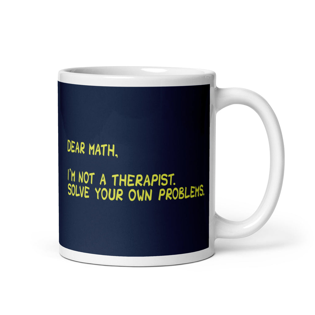 Dear Math, I'm Not A Therapist Mug
