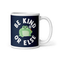 Be Kind Or Else Mug