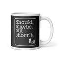 Should, Maybe, But Shorn't Mug
