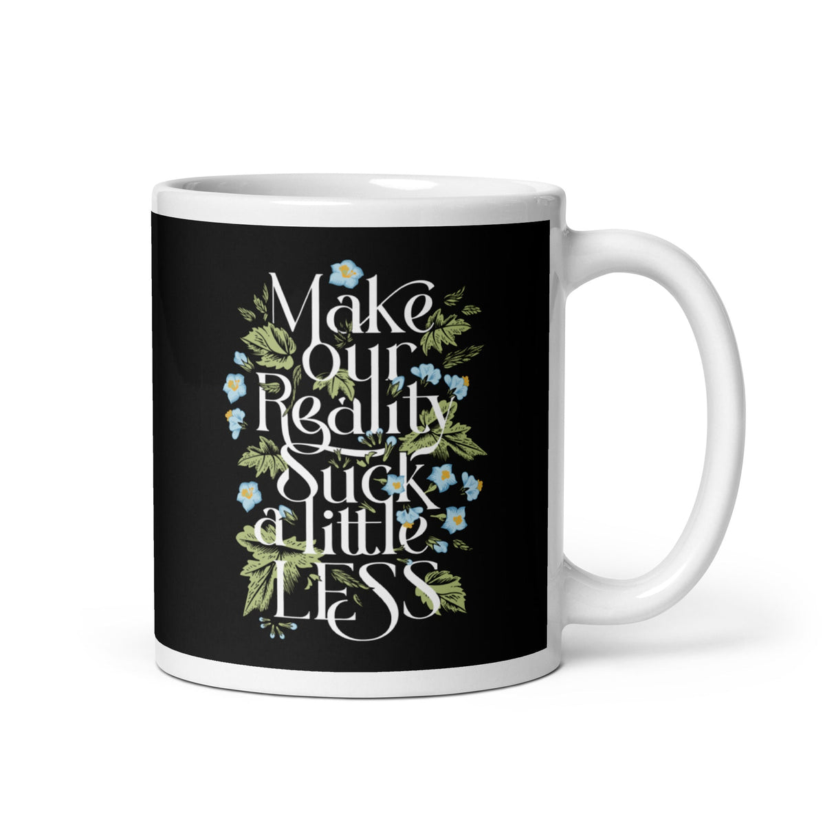 Make Our Reality Suck A Little Less Mug