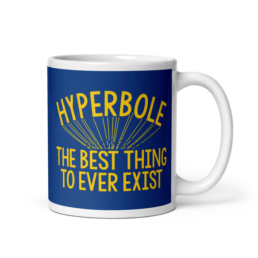 Hyperbole The Best Thing To Ever Exist Mug