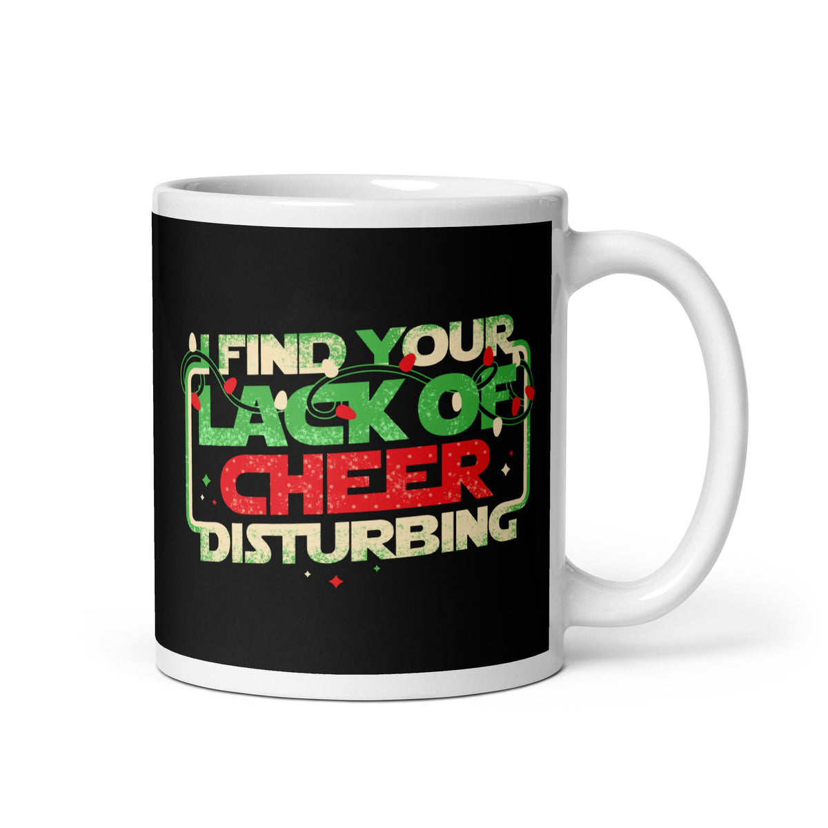I Find Your Lack Of Cheer Disturbing Mug