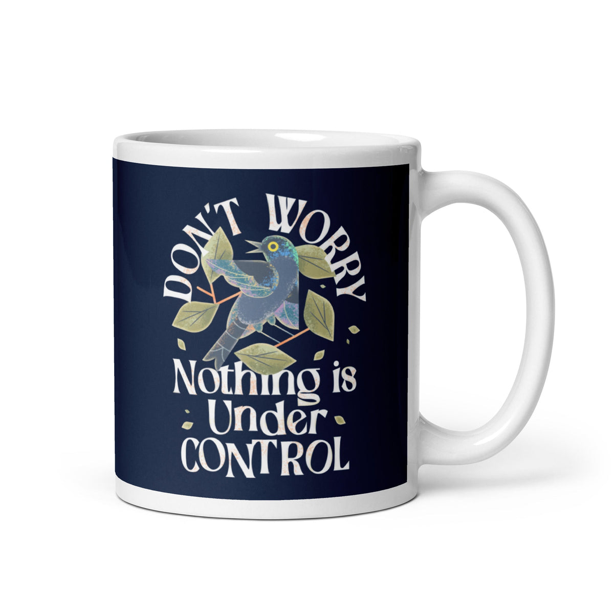 Don't Worry Nothing Is Under Control Mug