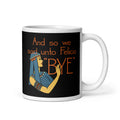 Bye Felicia Mug