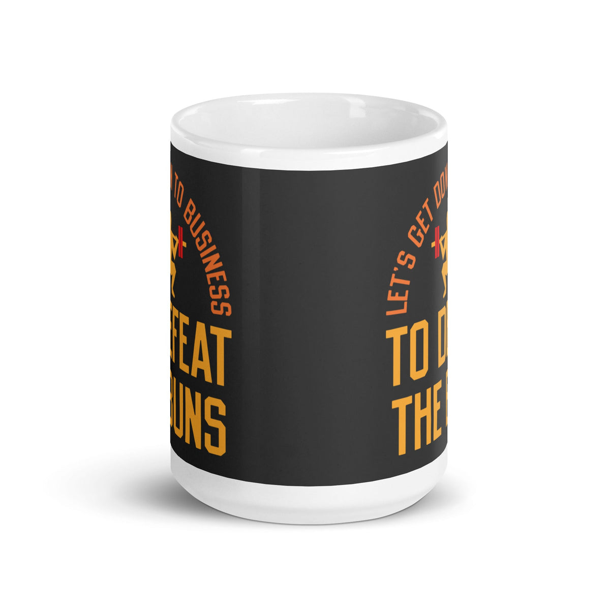 Let's Get Down To Business To Defeat The Buns Mug