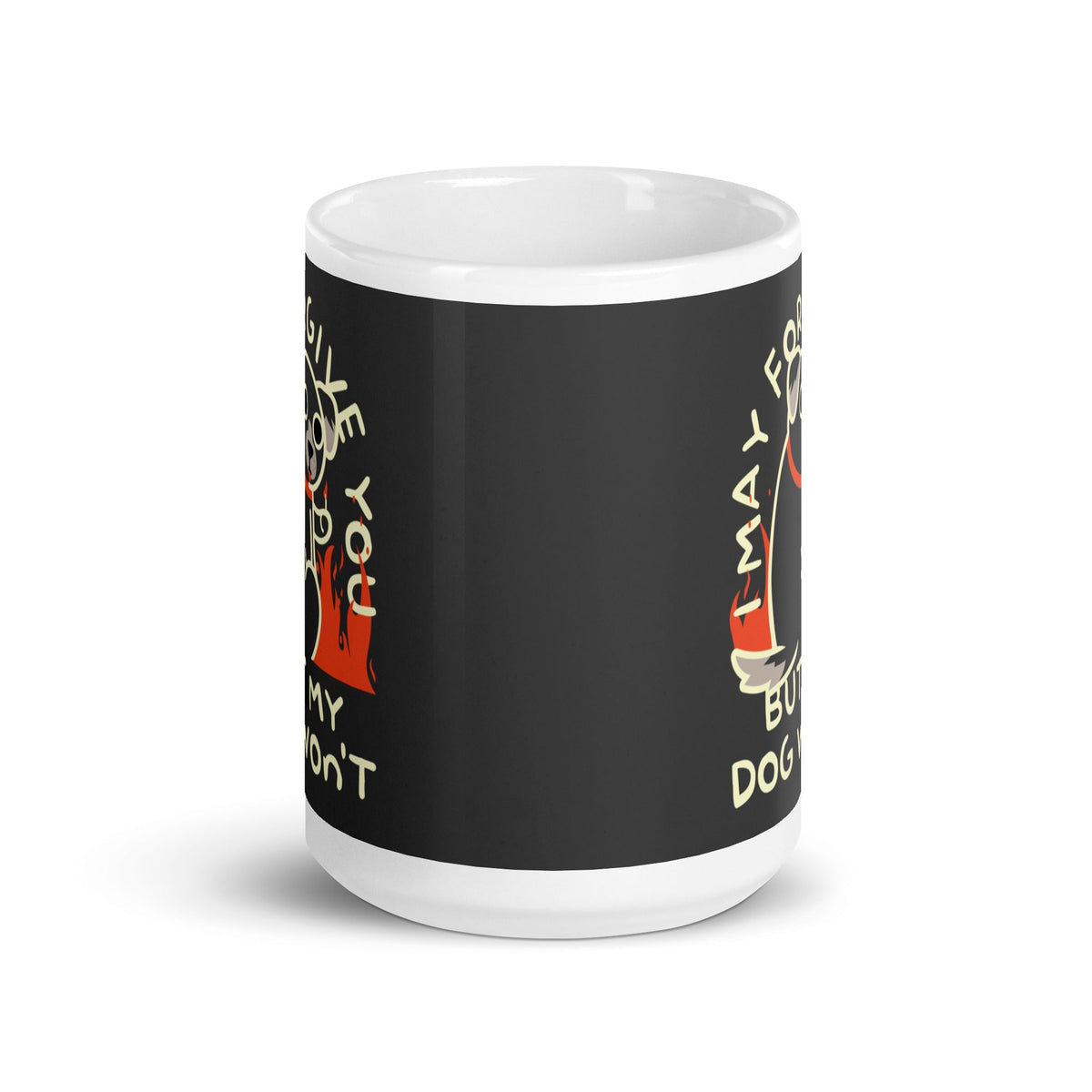I May Forgive You But My Dog Won't Mug