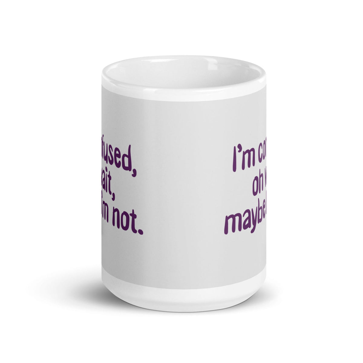 I'm Confused, Oh Wait Mug