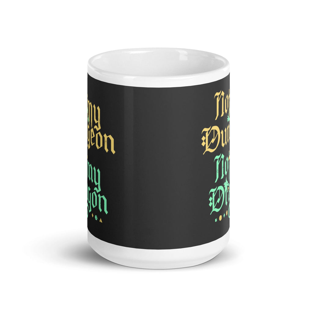 Not My Dungeon Not My Dragon Mug