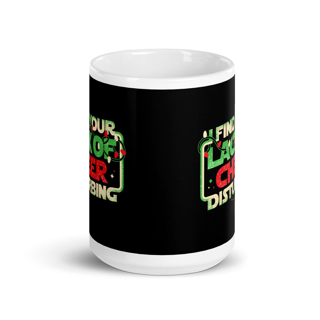 I Find Your Lack Of Cheer Disturbing Mug