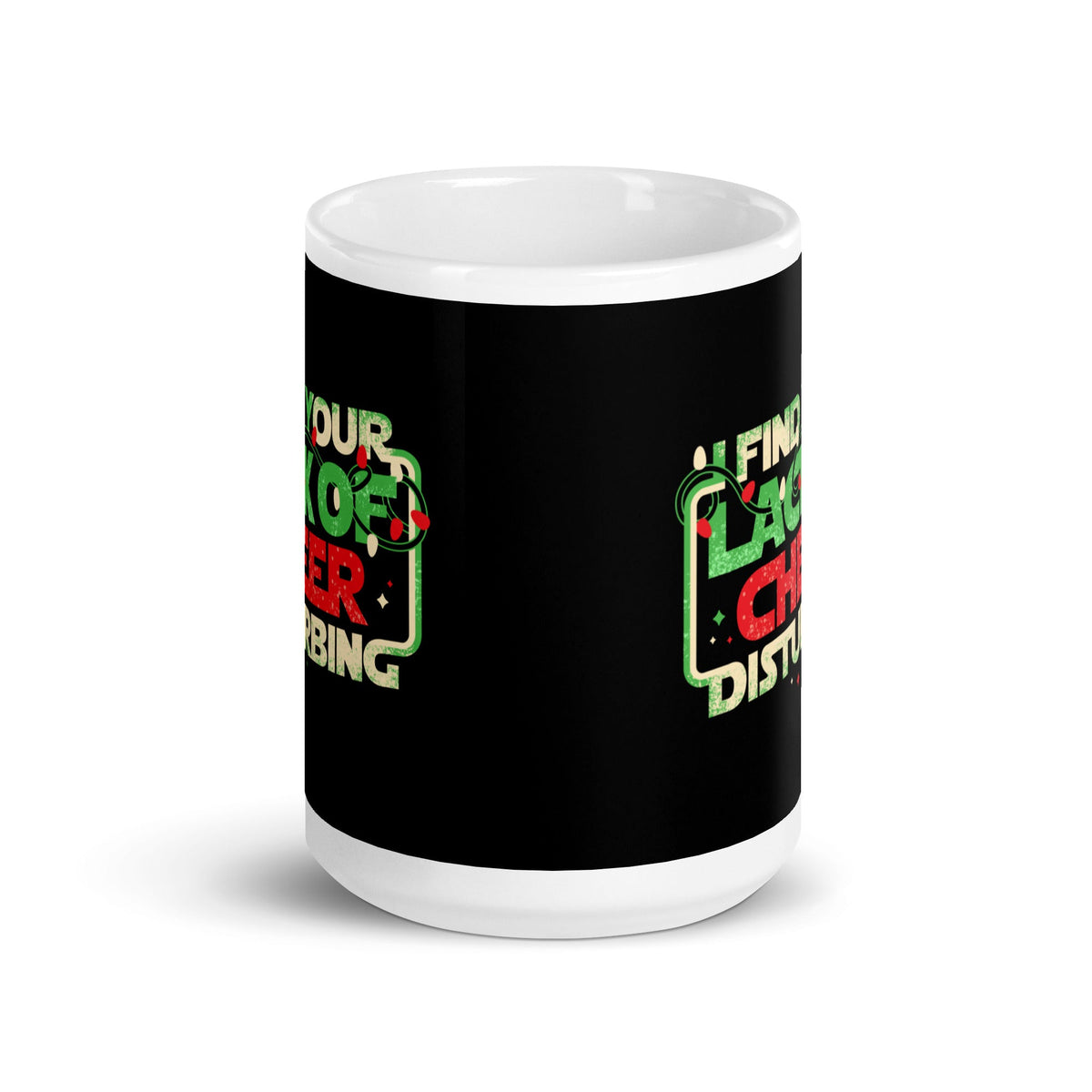 I Find Your Lack Of Cheer Disturbing Mug