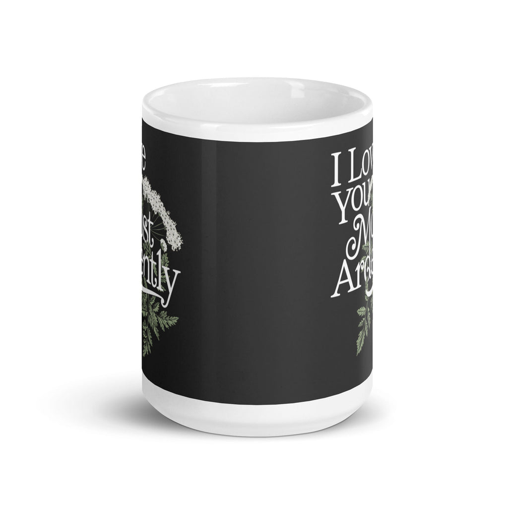 I Love You Most Ardently Mug