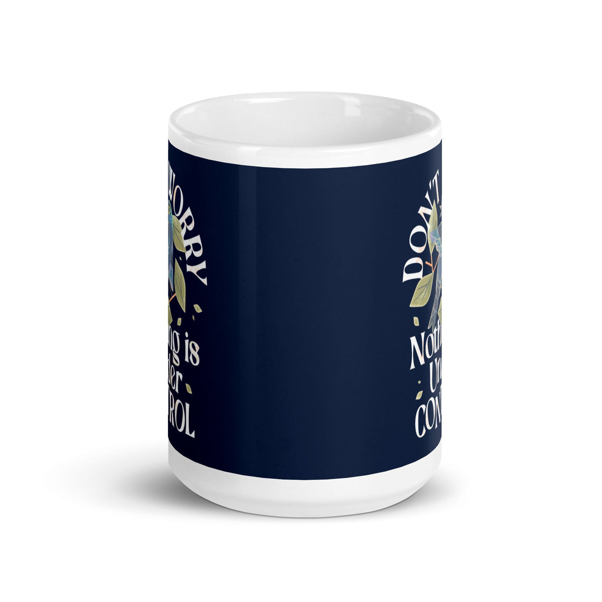 Don't Worry Nothing Is Under Control Mug