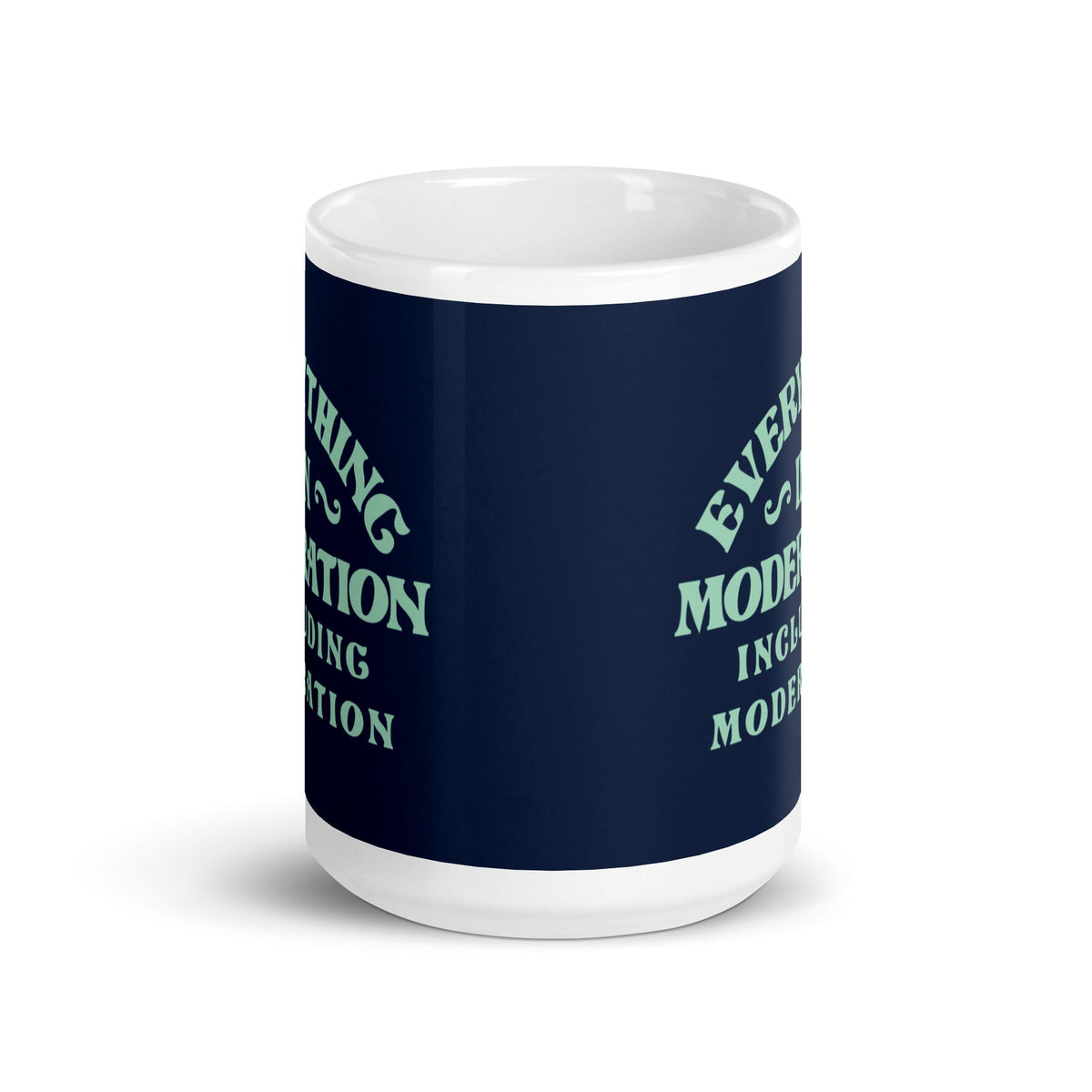 Everything In Moderation Including Moderation Mug