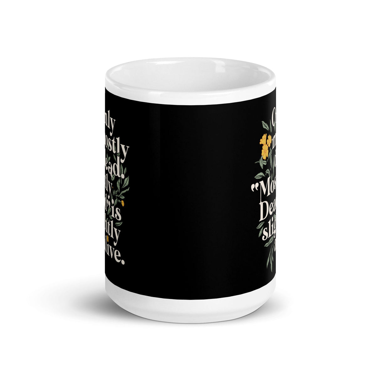 Only Mostly Dead. Mostly Dead Is Slightly Alive. Mug