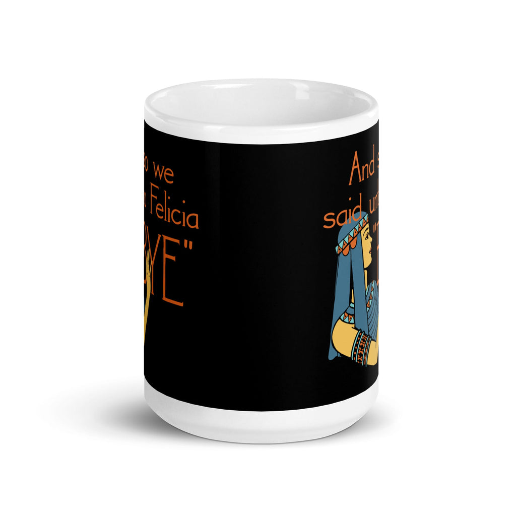 Bye Felicia Mug