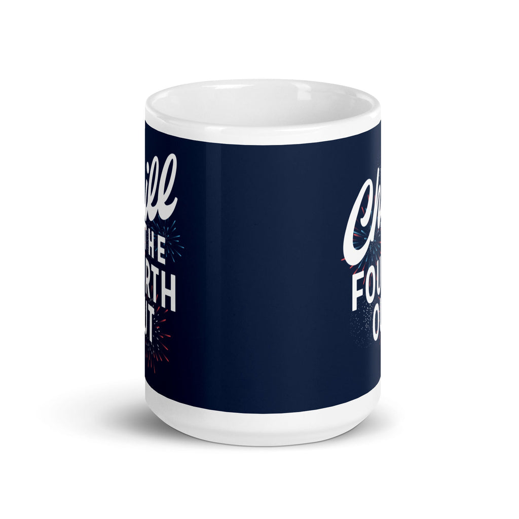 Chill The Fourth Out Mug