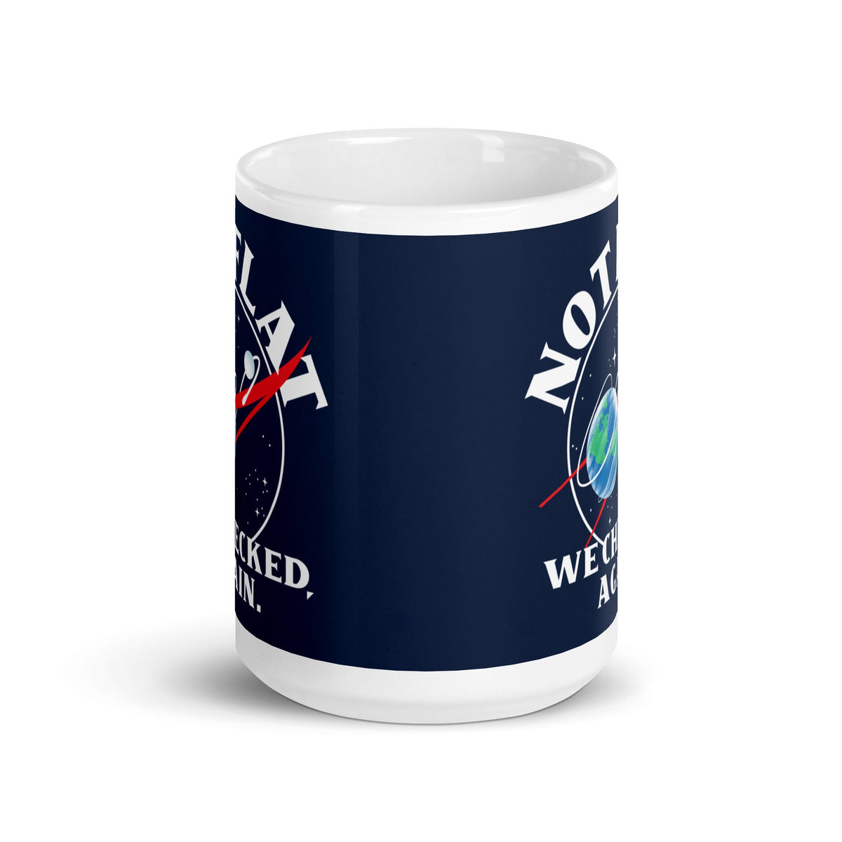 Not Flat We Checked Again Mug