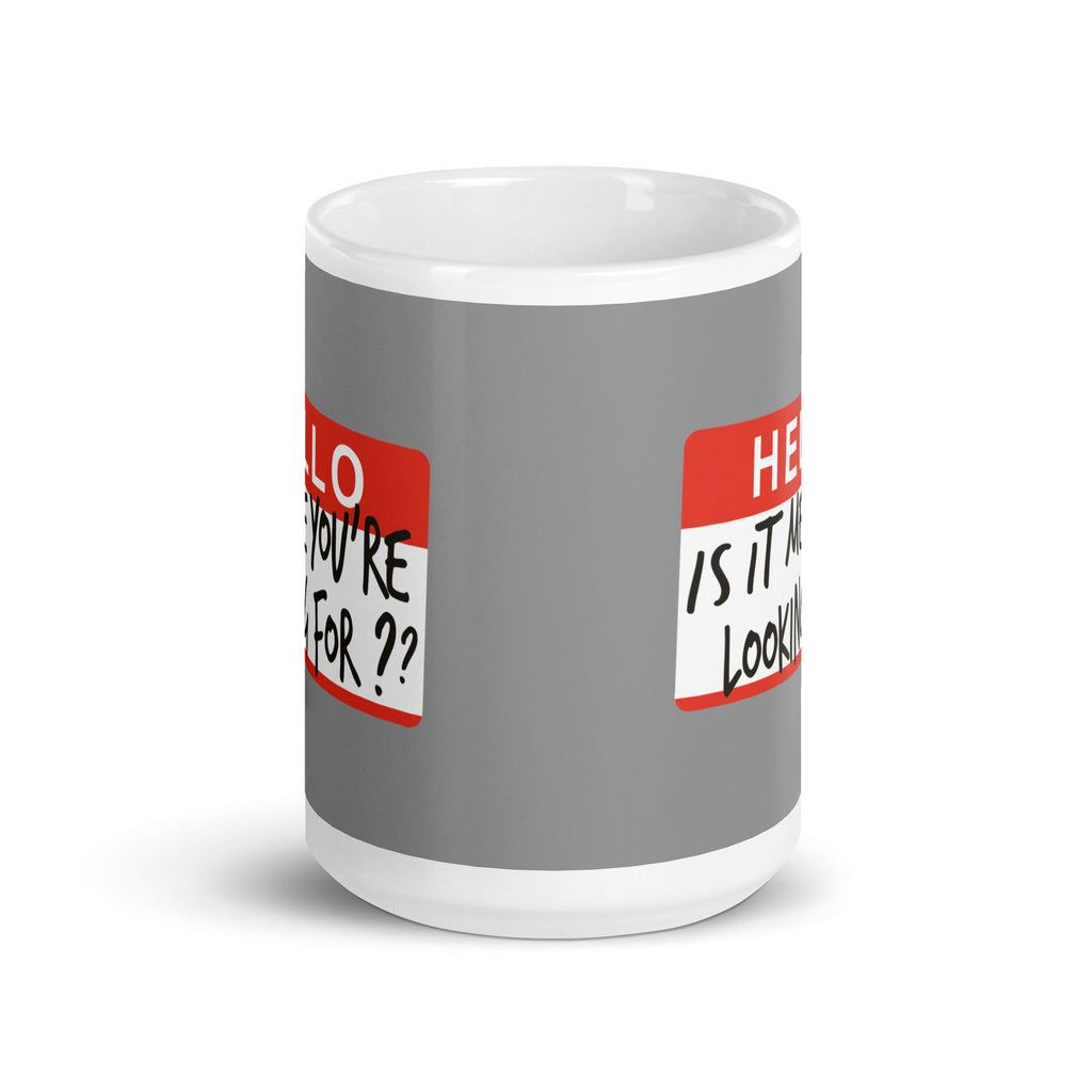 Hello, Is It Me You're Looking For? Mug