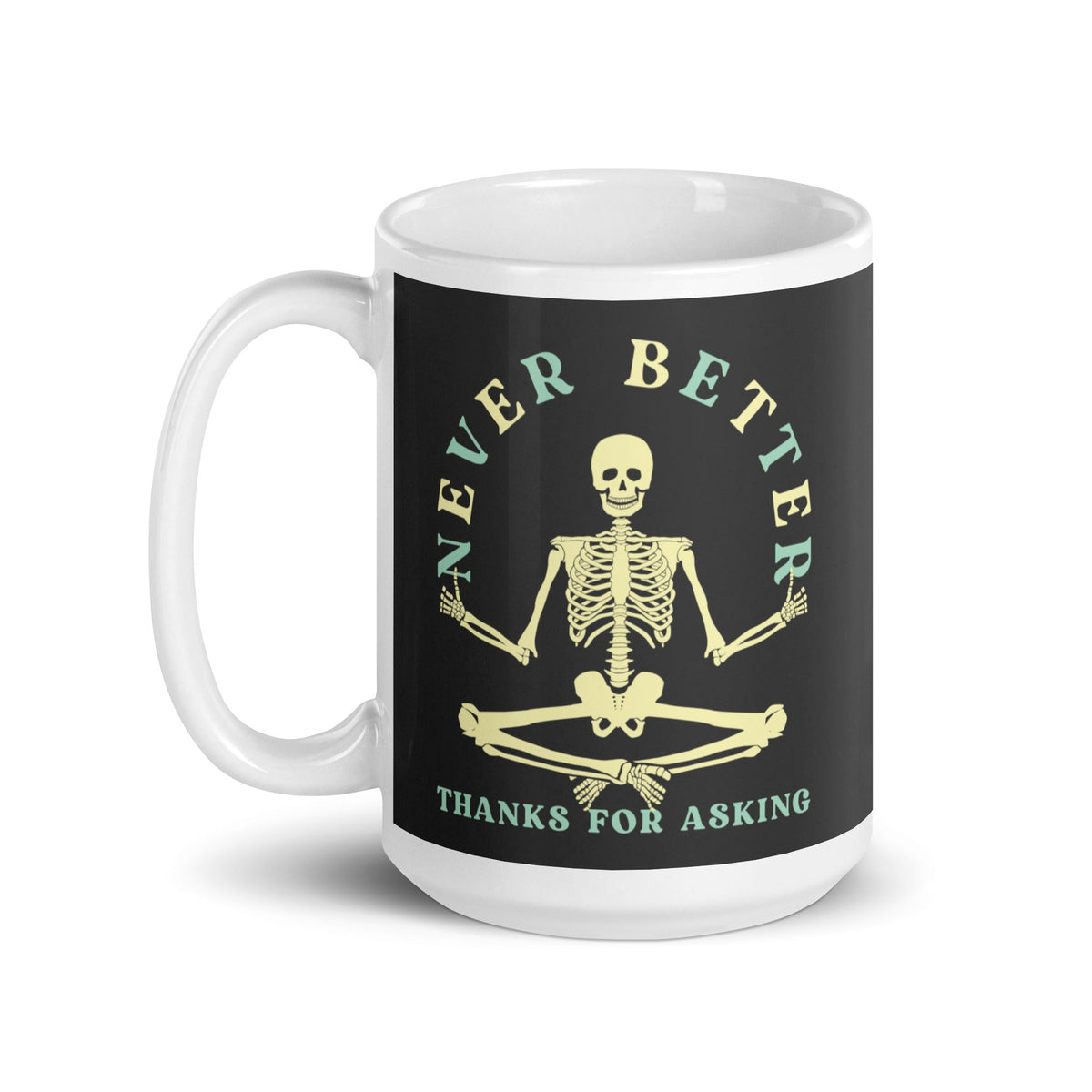 Never Better Thanks For Asking Mug