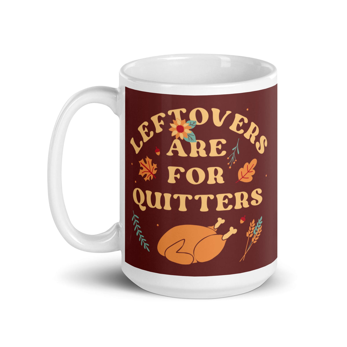 Leftovers Are For Quitters Mug