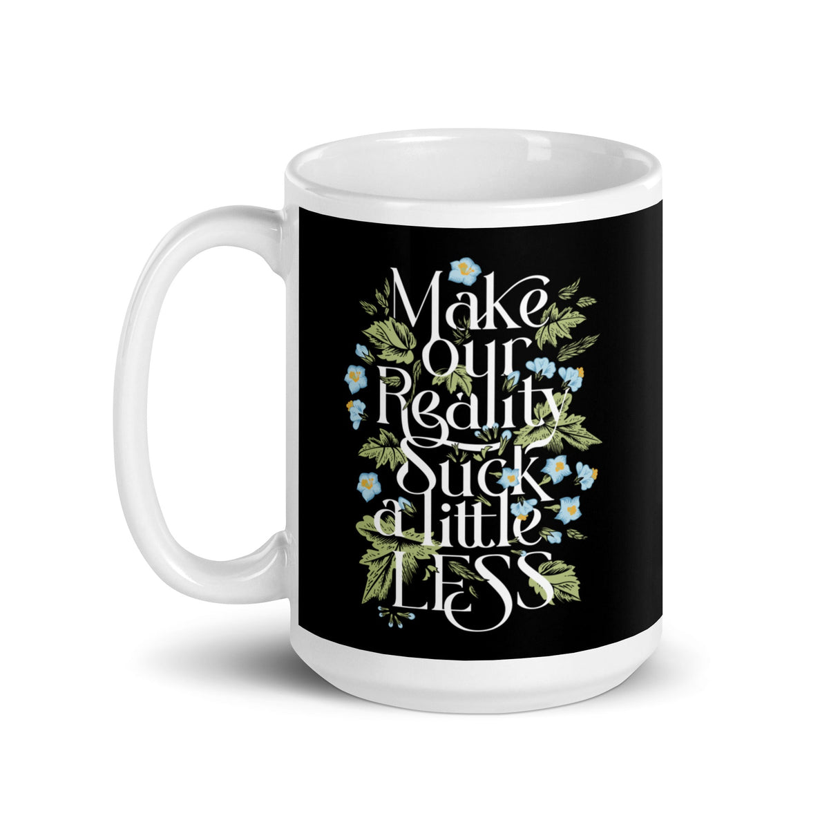Make Our Reality Suck A Little Less Mug