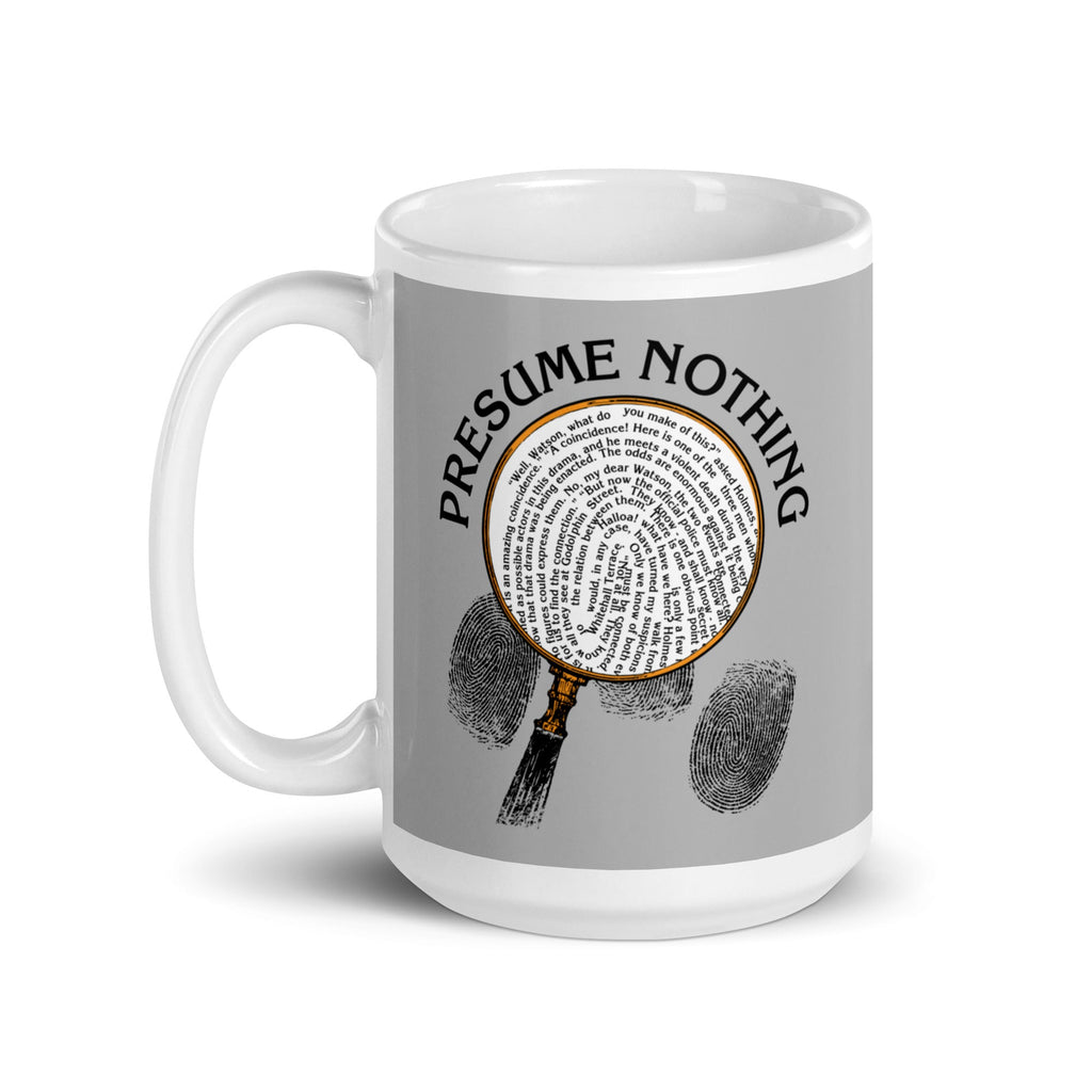 Presume Nothing Mug