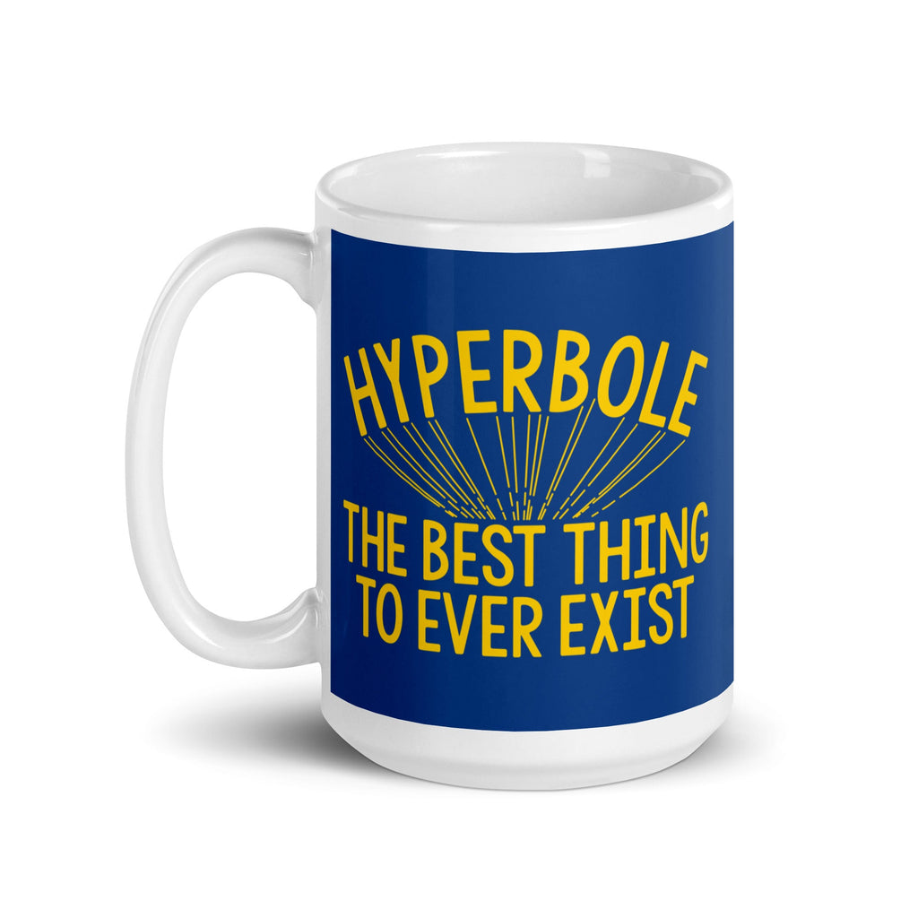 Hyperbole The Best Thing To Ever Exist Mug