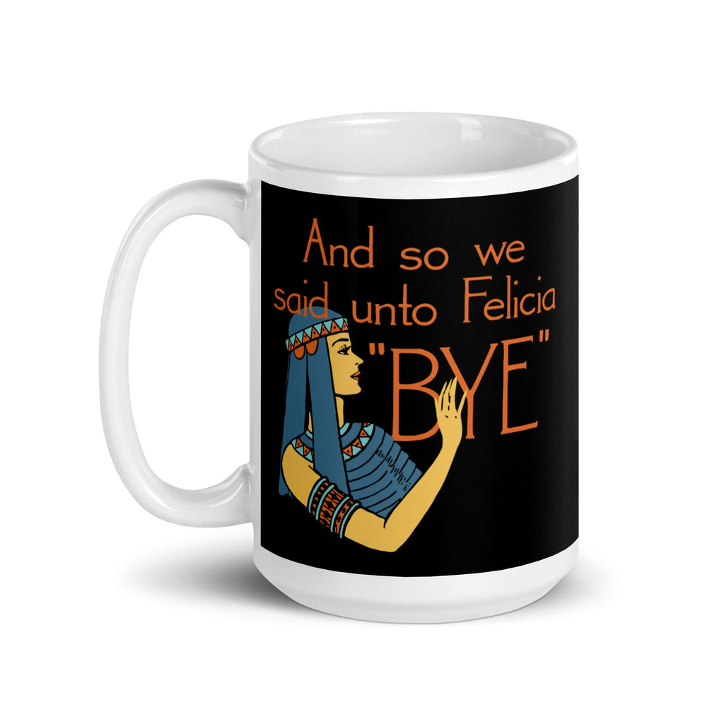 Bye Felicia Mug