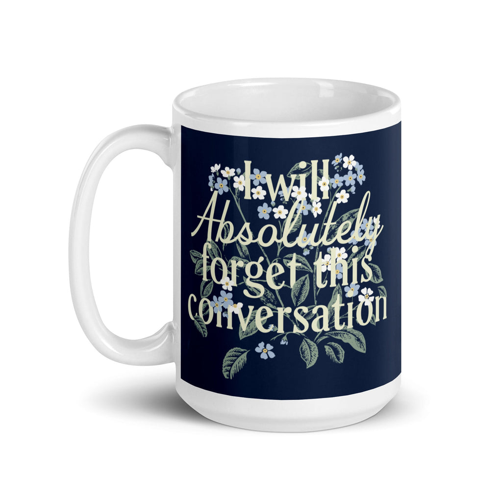 I Will Absolutely Forget This Conversation Mug