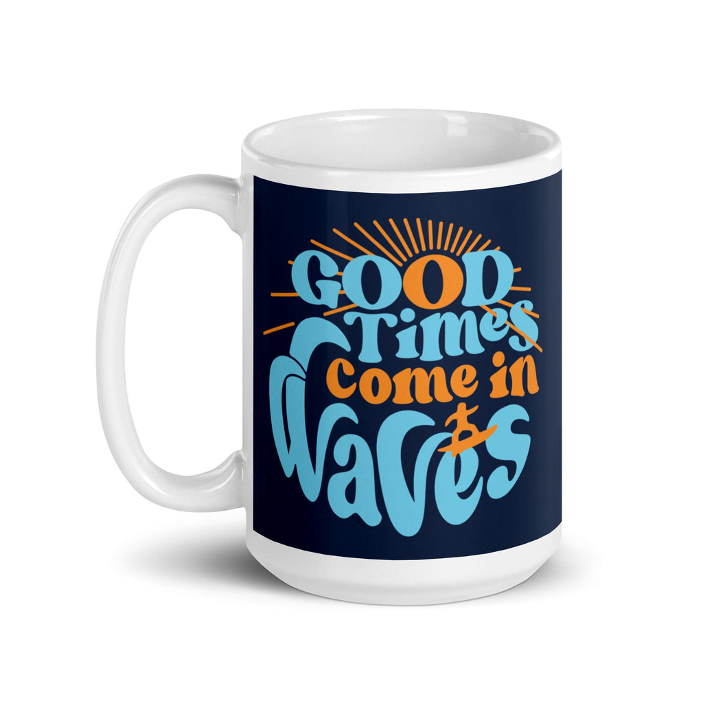 Good Times Come In Waves Mug
