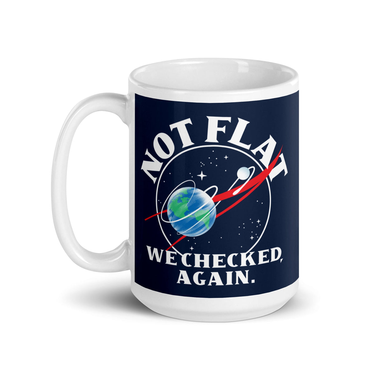 Not Flat We Checked Again Mug