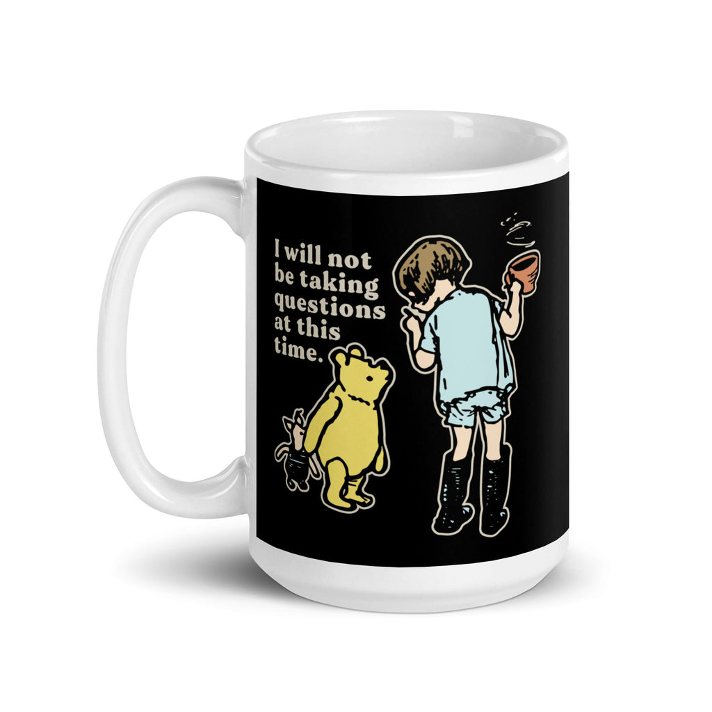 I Will Not Be Taking Questions At This Time Limited Edition Drop Mug