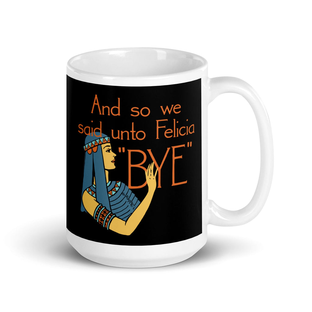 Bye Felicia Mug